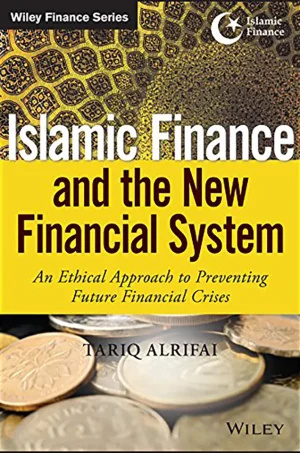 Islamic Finance and the New Financial System: An Ethical Approach to Preventing Future Financial Crises (Wiley Finance) (1st Edition) (B5) (color)