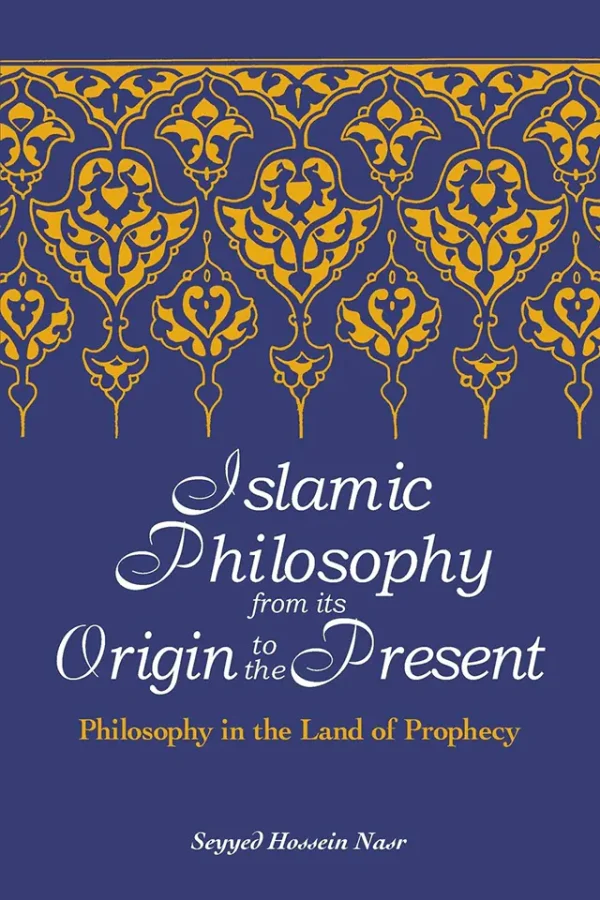 Islamic Philosophy from Its Origin to the Present Philosophy in the Land of Prophecy (B5)