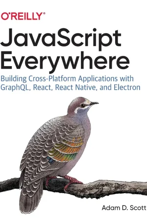 JavaScript Everywhere Building Cross-Platform Applications with GraphQL, React, React Native, and Electron (B5)