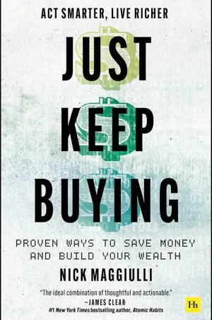 Just Keep Buying: Proven Ways to Save Money and Build Your Wealth
