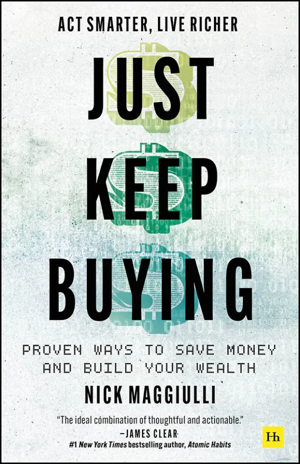 Just Keep Buying: Proven Ways to Save Money and Build Your Wealth