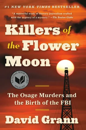 Killers of the Flower Moon: The Osage Murders and the Birth of the FBI