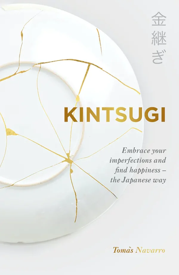 Kintsugi: Embrace your imperfections and find happiness - the Japanese way (Lifestyle)