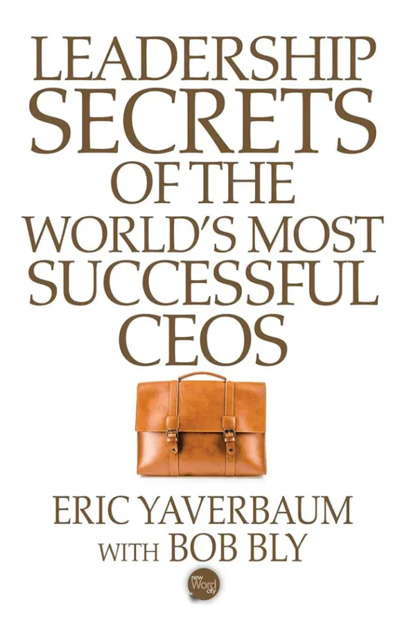 Leadership Secrets of the World's Most Successful CEOs