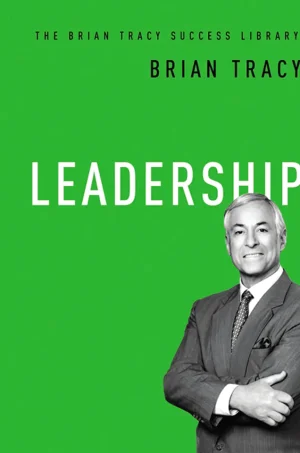Leadership (The Brian Tracy Success Library)