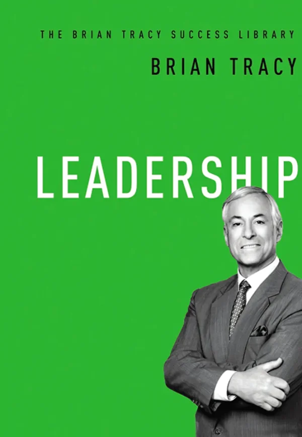 Leadership (The Brian Tracy Success Library)
