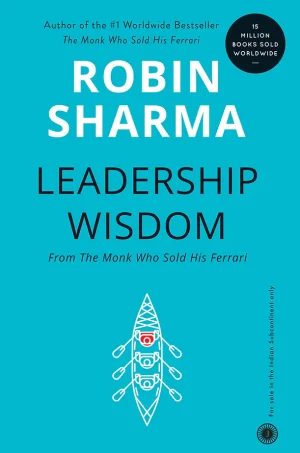 Leadership Wisdom from the Monk Who Sold His Ferrari
