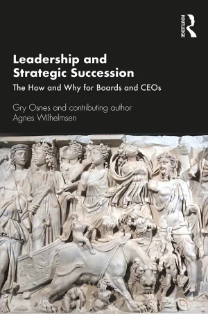 Leadership and Strategic Succession: The How and Why for Boards and CEOs (Routledge Studies in Leadership Research) (1st Edition) (B5)