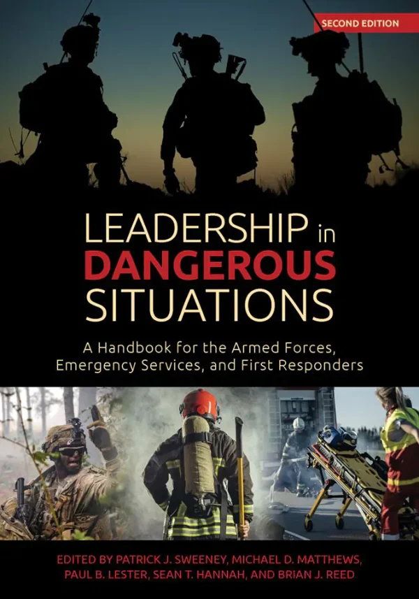 Leadership in Dangerous Situations, Second Edition: A Handbook for the Armed Forces, Emergency Services and First Responders (Association of the United States Army)