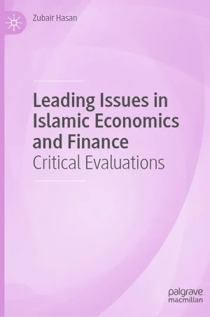 Leading Issues in Islamic Economics and Finance: Critical Evaluations (1st Edition) (B5)