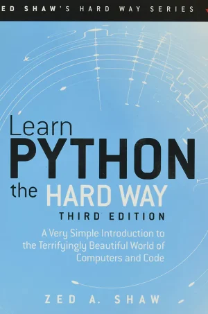 Learn Python the Hard Way: A Very Simple Introduction to the Terrifyingly Beautiful World of Computers and Code (Zed Shaw's Hard Way Series) (B5)