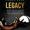 Legacy: What the All Blacks Can Teach Us about the Business of Life