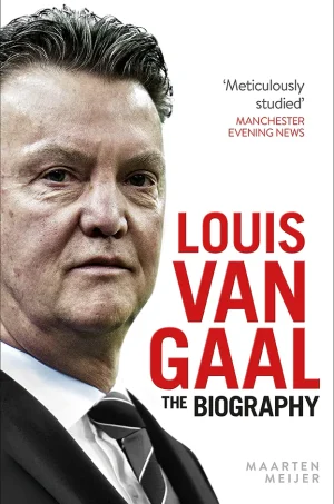 Louis van Gaal: The Biography