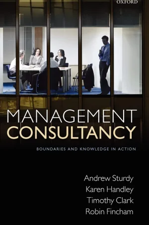 Management Consultancy: Boundaries and Knowledge in Action (B5)