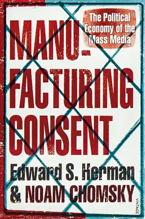 Manufacturing Consent The Political Economy of The Mass Media
