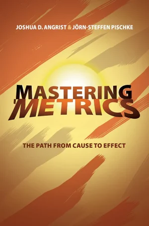 Mastering ’Metrics: The Path from Cause to Effect (B5)