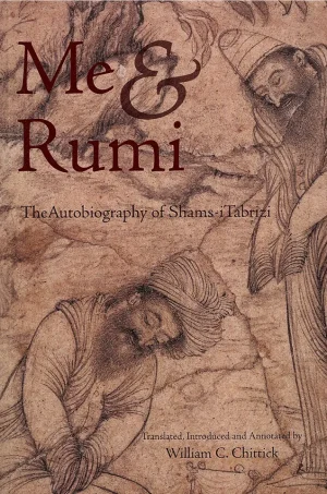 Me and Rumi - The Autobiography of Shams-i Tabrizi