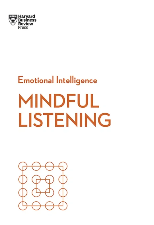 HBR Emotional Intelligence Series Mindful listening
