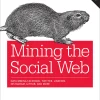 Mining the Social Web Data Mining Facebook, Twitter, LinkedIn, Instagram, GitHub, and More (B5)