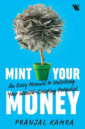 Mint Your Money: An Easy Manual to Unlocking Your Wealth-Creating Potential