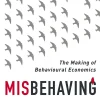 Misbehaving - The Making of Behavioral Economics