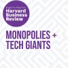 Monopolies and Tech Giants: The Insights You Need from Harvard Business Review (HBR Insights Series)