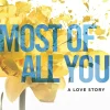 Most of All You (Where Love Meets Destiny Series #2)