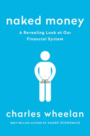 Naked Money – A Revealing Look at What It Is and Why It Matters