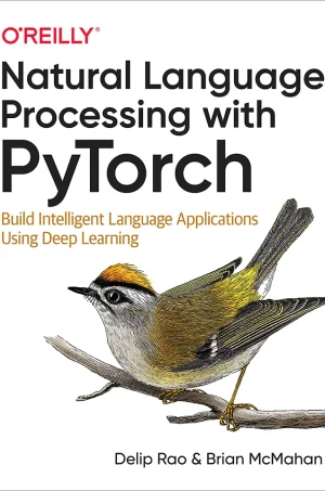 Natural Language Processing with PyTorch Build Intelligent Language Applications Using Deep Learning (B5)