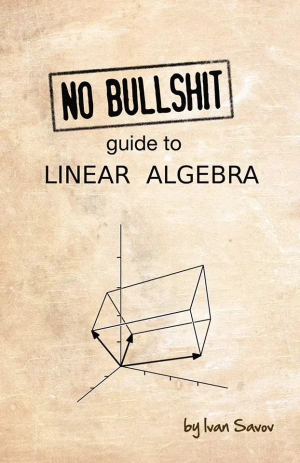No Bullshit Guide to Linear Algebra (B5) (Color)