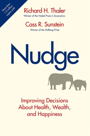 Nudge - Improving Decisions About Health, Wealth, and Happiness