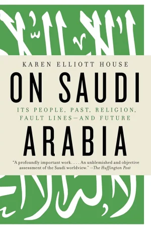 On Saudi Arabia - Its People, Past, Religion, Fault Lines - and Future