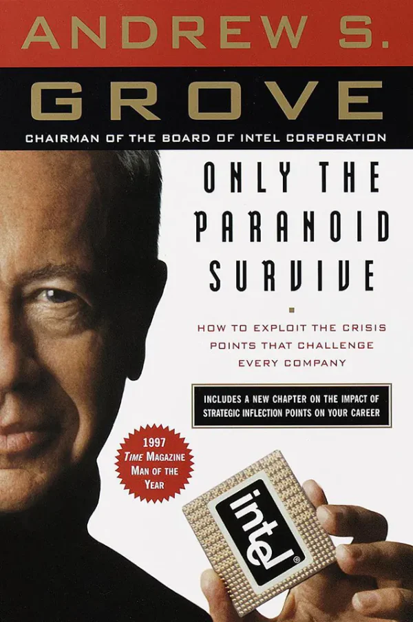 Only the Paranoid Survive: How to Exploit the Crisis Points That Challenge Every Company and Career