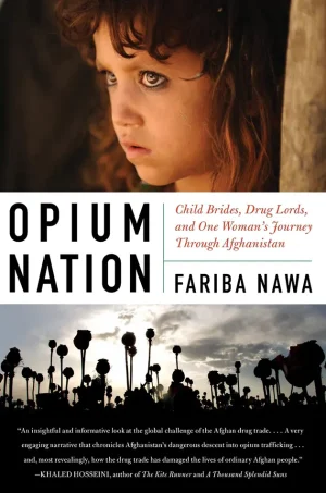 Opium Nation: Child Brides, Drug Lords, and One Woman's Journey Through Afghanistan