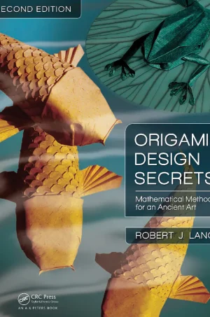 Origami Design Secrets: Mathematical Methods for an Ancient Art, Second Edition (2nd Edition) (B5) (Color)