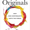 Originals How Non-Conformists Move the World