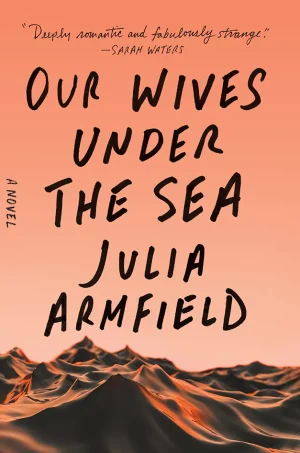 Our Wives Under the Sea: A Novel