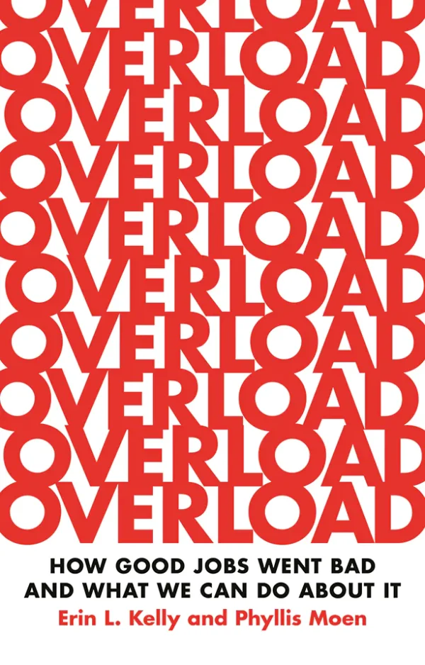 Overload: How Good Jobs Went Bad and What We Can Do about It