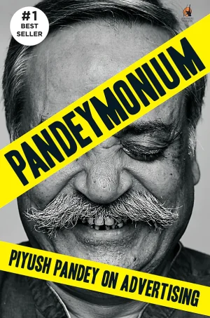 Pandeymonium: Piyush Pandey On Advertising