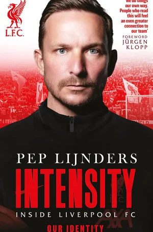 Pep Lijnders: Intensity: Inside Liverpool FC