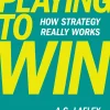 Playing to Win - How Strategy Really Works