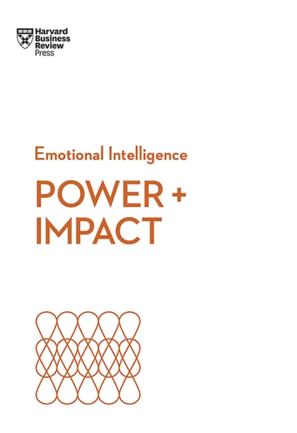 HBR Emotional Intelligence Series Power and Impact