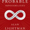Probable Impossibilities: Musings on Beginnings and Endings