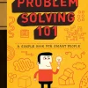 Problem Solving 101: A Simple Book for Smart People