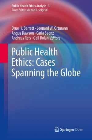 Public Health Ethics - Cases Spanning the Globe (B5)