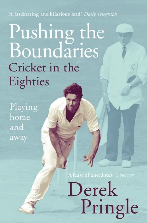Pushing the Boundaries: Cricket in the Eighties: The Perfect Gift Book for Cricket Fans (Color)