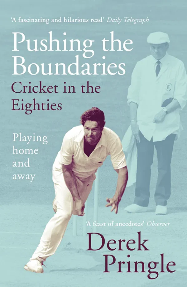 Pushing the Boundaries: Cricket in the Eighties: The Perfect Gift Book for Cricket Fans (Color)