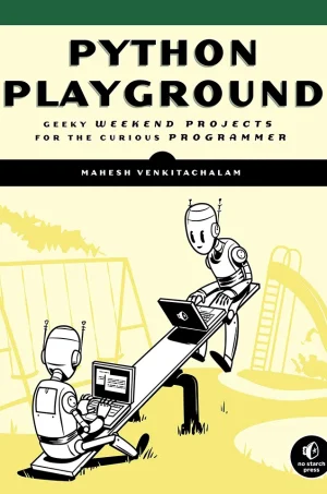 Python Playground - Geeky Projects for the Curious Programmer (B5)
