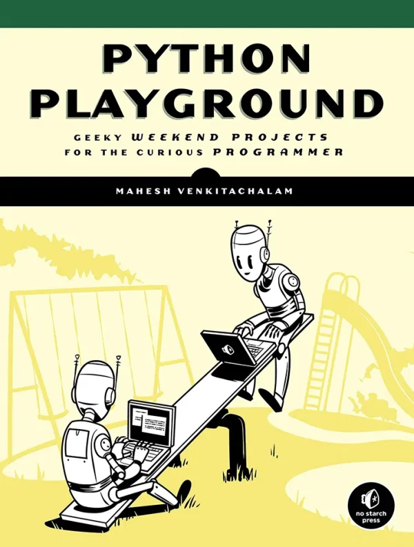 Python Playground - Geeky Projects for the Curious Programmer (B5)