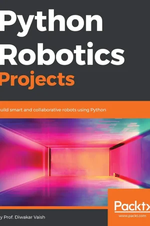 Python Robotics Projects_ Build smart and collaborative robots using Python (B5)